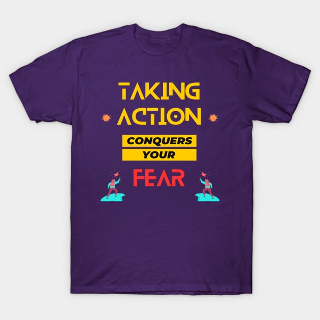 Take Action No Fear T-Shirt by The Global Worker